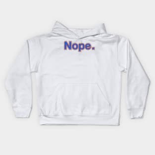 Nope. Kids Hoodie